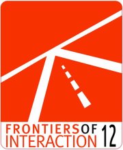 FRONTIERS OF INTERACTION 2012, ROMA, 7 e 8 GIUGNO